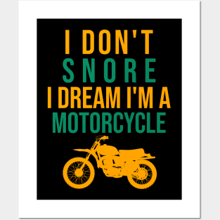 I don't snore I dream I'm a motorcycle Posters and Art